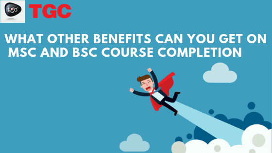 WHAT-OTHER-BENEFITS-CAN-YOU-GET-ON-MSC-AND-BSC-COURSE-COMPLETION
